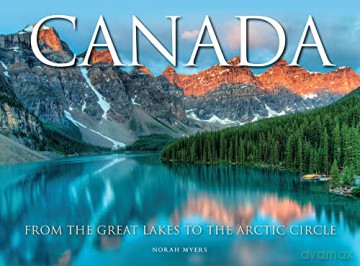 Canada: From the Great Lakes to the Arctic Circle - Norah Myers [KSIĄŻKA]