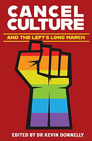 Cancel Culture and the Left's Long March - Kevin Donnelly [KSIĄŻKA]
