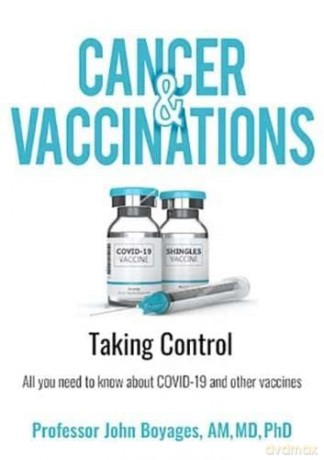 Cancer and Vaccinations: Taking Control: All you need to know about COVID-19 and other vaccines after your treatment - John Boyages [KSIĄŻKA]