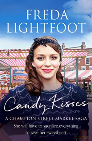 Candy Kisses: 4 (A Champion Street Market Saga) - Freda Lightfoot [KSIĄŻKA]
