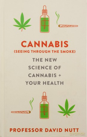 Cannabis (seeing through the smoke): The New Science of Cannabis and Your Health - Professor David Nutt [KSIĄŻKA]