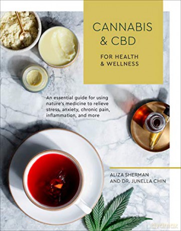 Cannabis and CBD for Health and Wellness: An Essential Guide for Using Nature's Medicine to Relieve Stress, Anxiety, Chronic Pain, Inflammation, and More - Aliza Sherman [KSIĄŻKA]