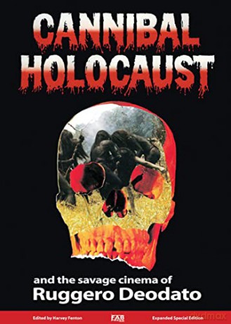 Cannibal Holocaust and the Savage Cinema of Ruggero Deodato - Harvey (Contributions by) et al [KSIĄŻKA]