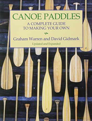 Canoe Paddles: A Complete Guide to Making Your Own - Graham Warren [KSIĄŻKA]