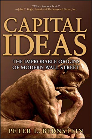 Capital Ideas: The Improbable Origins of Modern Wall Street - Peter L. Bernstein [KSIĄŻKA]