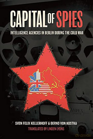 Capital of Spies: Intelligence Agencies in Berlin During the Cold War - Bernd von Kostka [KSIĄŻKA]