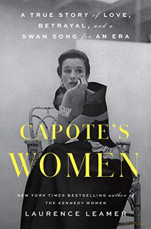 Capote's Women: A True Story of Love, Betrayal, and a Swan Song for an Era - Laurence Leamer [KSIĄŻKA]