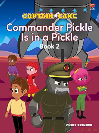 Captain Cake: Commander Pickle Is in a Pickle (Captain Cake Series) - Chris Skinner [KSIĄŻKA]