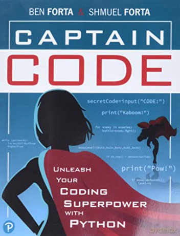 Captain Code: Unleash Your Coding Superpower with Python - Ben Forta [KSIĄŻKA]