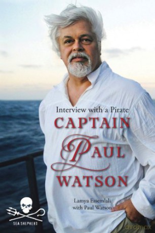Captain Paul Watson: Interview with a Pirate - Dr. Paul Watson [KSIĄŻKA]