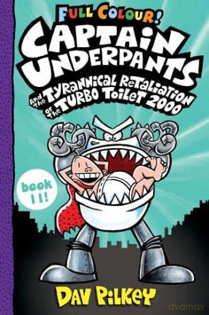 Captain Underpants and the Tyrannical Retaliation of the Turbo Toilet 2000 Full Colour: 11 - Dav Pilkey [KSIĄŻKA]