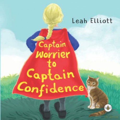 Captain Worrier to Captain Confidence - Leah Elliott [KSIĄŻKA]