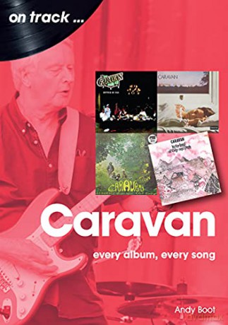 Caravan: Every Album, Every Song: On Track - Andy Boot [KSIĄŻKA]