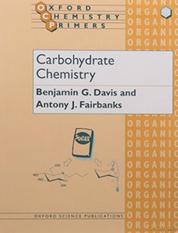 Carbohydrate Chemistry: 99 (Oxford Chemistry Primers) - B. G. Davis [KSIĄŻKA]