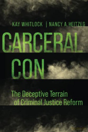 Carceral Con: The Deceptive Terrain of Criminal Justice Reform - Whitlock [KSIĄŻKA]