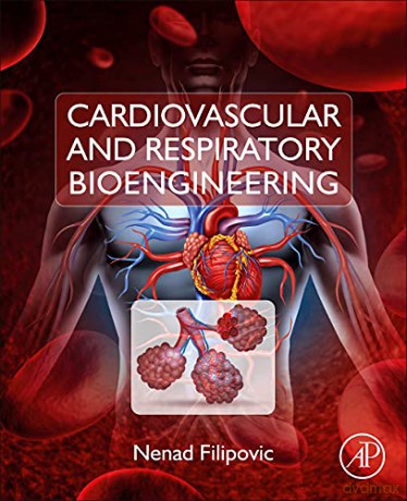 Cardiovascular and Respiratory Bioengineering - Nenad Filipovic [KSIĄŻKA]