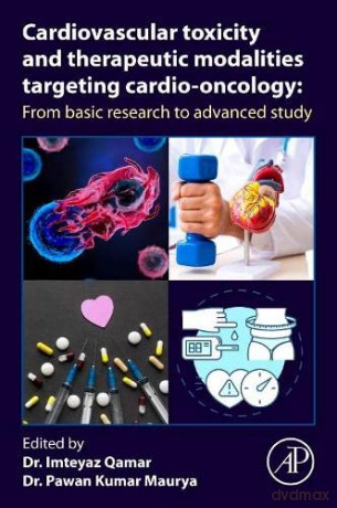 Cardiovascular Toxicity and Therapeutic Modalities Targeting Cardio-oncology: From Basic Research to Advanced Study - Imteyaz Qamar [KSIĄŻKA]
