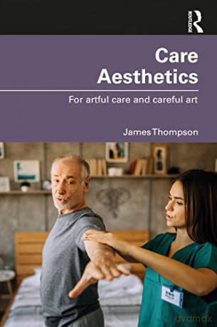 Care Aesthetics: For artful care and careful art - James Thompson [KSIĄŻKA]