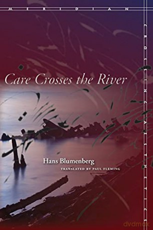 Care Crosses the River (Meridian: Crossing Aesthetics) - Hans Blumenberg [KSIĄŻKA]