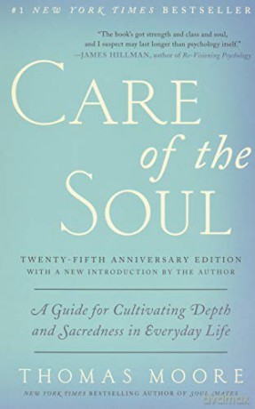 Care of the Soul, Twenty-fifth Anniversary Ed: A Guide for Cultivating Depth and Sacredness in Everyday Life - Thomas Moore [KSIĄŻKA]