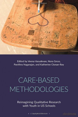 Care-Based Methodologies: Reimagining Qualitative Research with Youth in US Schools - Katherine Clonan-Roy [KSIĄŻKA]