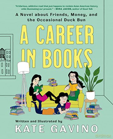 Career In Books, A: A Novel about Friends, Money, and the Occasional Duck Bun - Gavino [KOMIKS]