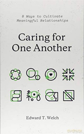 Caring for One Another: 8 Ways to Cultivate Meaningful Relationships - Edward T. Welch [KSIĄŻKA]