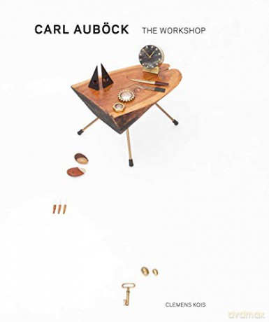 Carl Aubock: The Workshop, 1930-1970 - Clemens Kois [KSIĄŻKA]