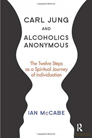 Carl Jung and Alcoholics Anonymous: The Twelve Steps as a Spiritual Journey of Individuation - Ian McCabe [KSIĄŻKA]