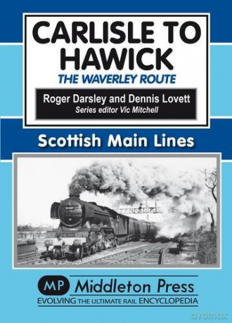 Carlisle to Hawick: The Waverley Route - Roger Darsley [KSIĄŻKA]