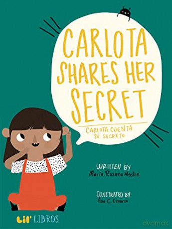 Carlota Shares Her Secret/ Carlota cuenta su secreto (Lil' Libros) (Lil' Libros) - Ana C. Esparza Sarabia [KSIĄŻKA]