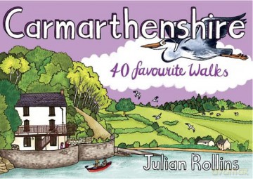 Carmarthenshire: 40 favourite walks - Julian Rollins [KSIĄŻKA]