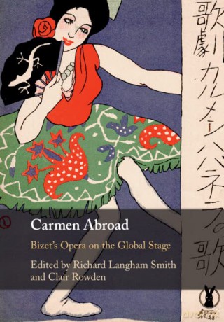 Carmen Abroad: Bizet's Opera on the Global Stage - Richard Langham Smith [KSIĄŻKA]