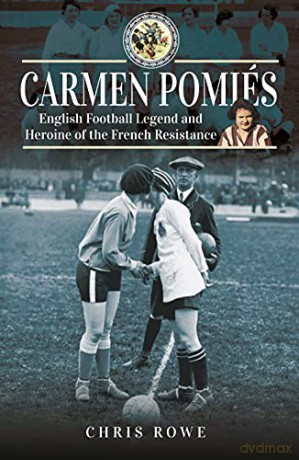 Carmen Pomis: Football Legend and Heroine of the French Resistance - Chris Rowe [KSIĄŻKA]