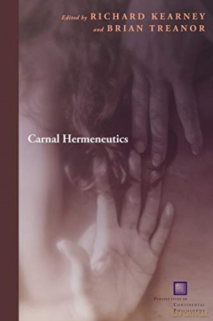 Carnal Hermeneutics (Perspectives in Continental Philosophy) - Brian Treanor [KSIĄŻKA]