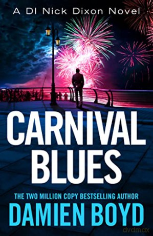 Carnival Blues: 12 (DI Nick Dixon Crime) - Damien Boyd [KSIĄŻKA]