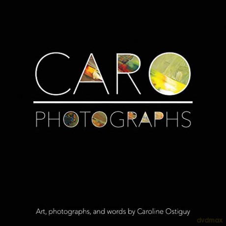 CARO - Photographs: Photographs - Caroline Ostiguy [KSIĄŻKA]
