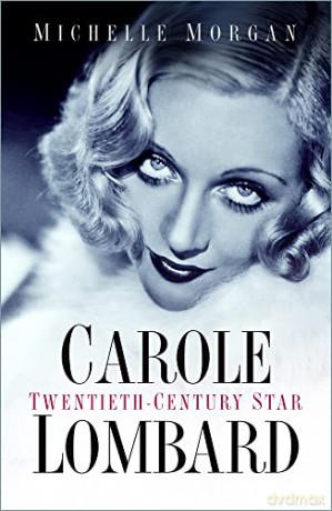 Carole Lombard: Twentieth-Century Star - Michelle Morgan [KSIĄŻKA]