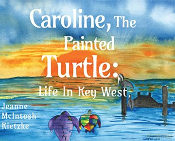 Caroline, The Painted Turtle: Life in Key West - Jeanne McIntosh Rietzke [KSIĄŻKA]