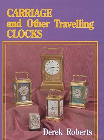 Carriage and Other Traveling Clocks - Derek Roberts [KSIĄŻKA]