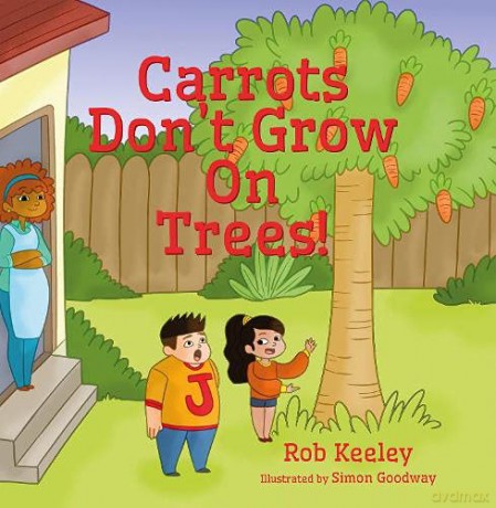 Carrots Don't Grow On Trees! - Rob Keeley [KSIĄŻKA]
