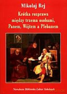 Krótka rozprawa między trzema osobami, Panem, Wójtem a Plebanem  [KSIĄŻKA]