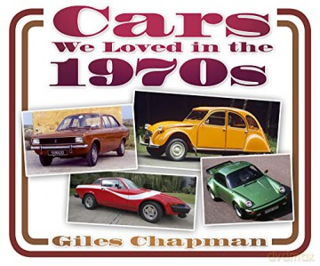 Cars We Loved in the 1970s - Giles Chapman [KSIĄŻKA]