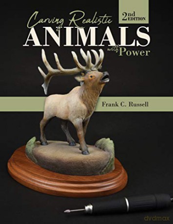 Carving Realistic Animals with Power, 2nd Edition - Frank C. Russell [KSIĄŻKA]