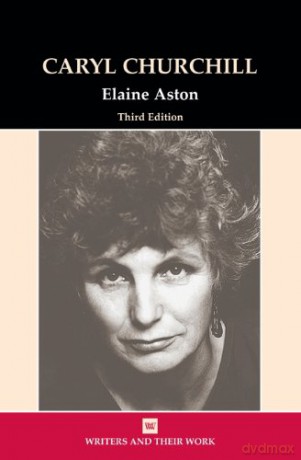 Caryl Churchill (Writers and Their Work) - Elaine Aston [KSIĄŻKA]