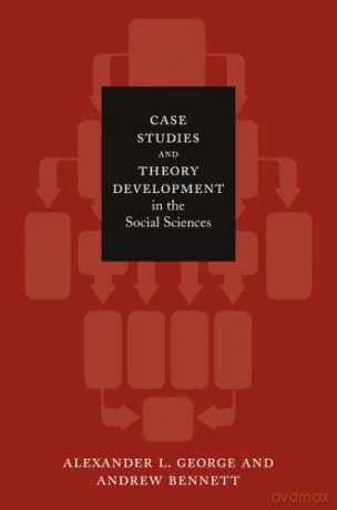 Case Studies and Theory Development in the Social Sciences (Belfer Center Studies in International Security) - Alexander L. George [KSIĄŻKA]