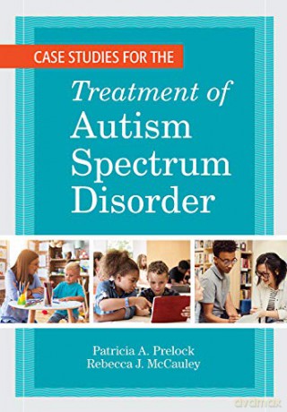 Case Studies for the Treatment of Autism Spectrum Disorder (Communication and Language Intervention) - Patricia A. Prelock (editor) [KSIĄŻKA]
