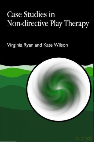 Case Studies in Non-directive Play Therapy (Arts Therapies) - Virginia Ryan and Kate Wilson [KSIĄŻKA]
