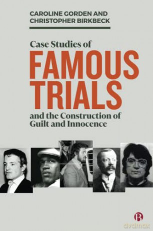 Case Studies of Famous Trials: The Construction of Guilt and Innocence - Caroline Gorden [KSIĄŻKA]