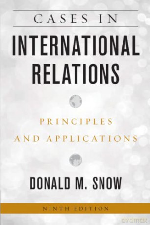 Cases in International Relations: Principles and Applications, Ninth Edition - Donald Snow [KSIĄŻKA]